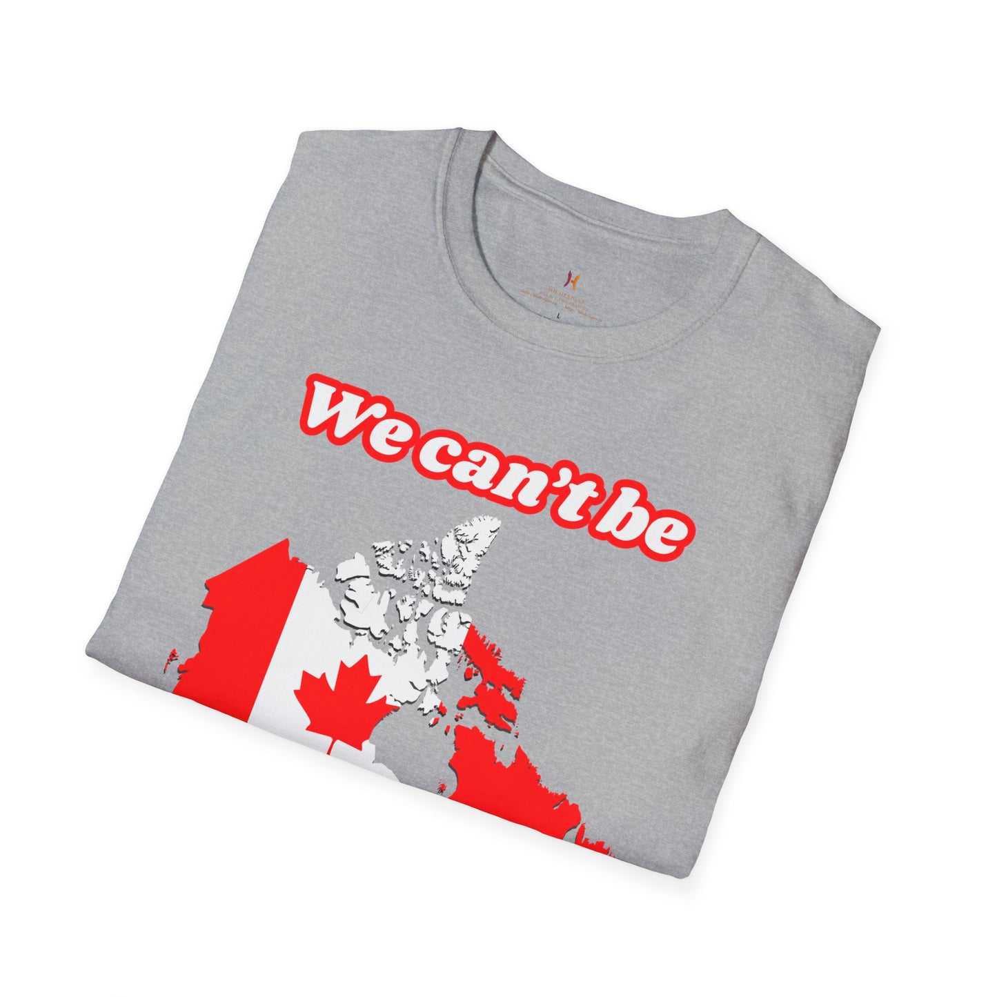 Unisex Softstyle T-Shirt - "We Can’t Be the 51st State" with Canada Map & No. 1 Gesture