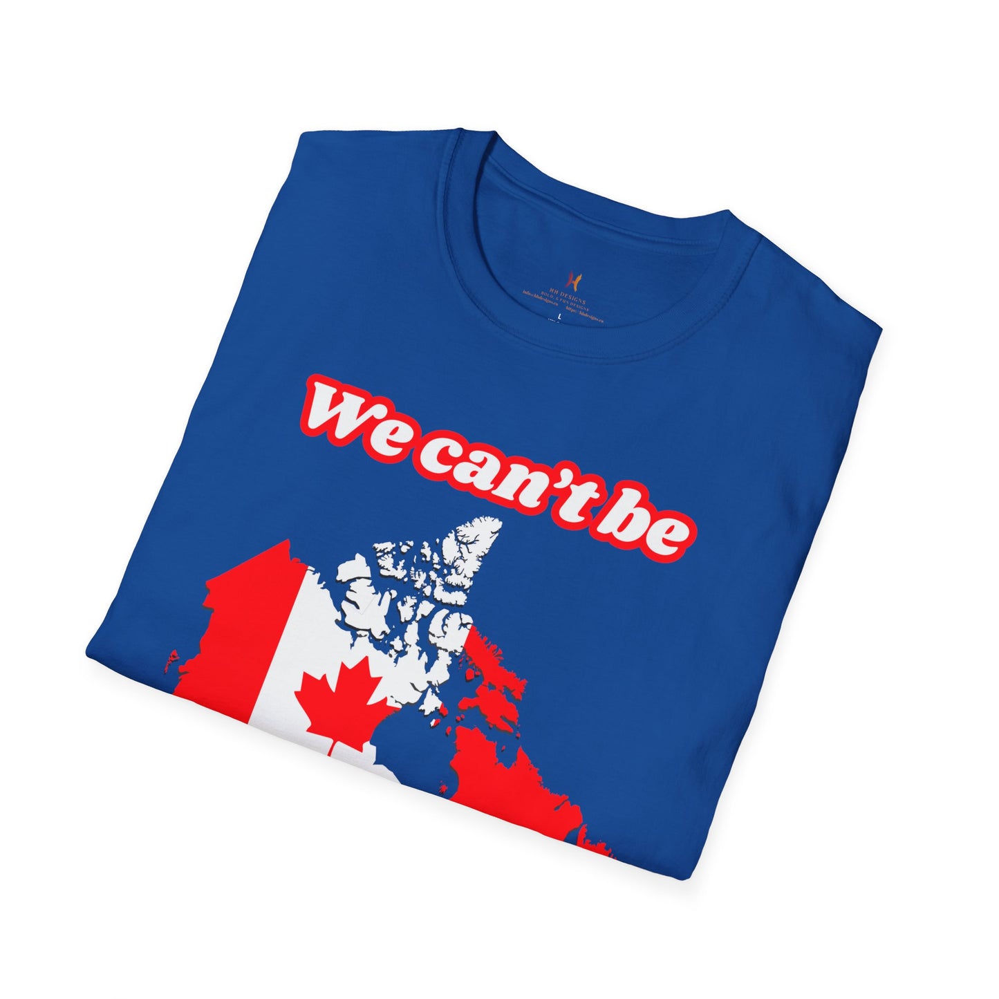 Unisex Softstyle T-Shirt - "We Can’t Be the 51st State" with Canada Map & No. 1 Gesture