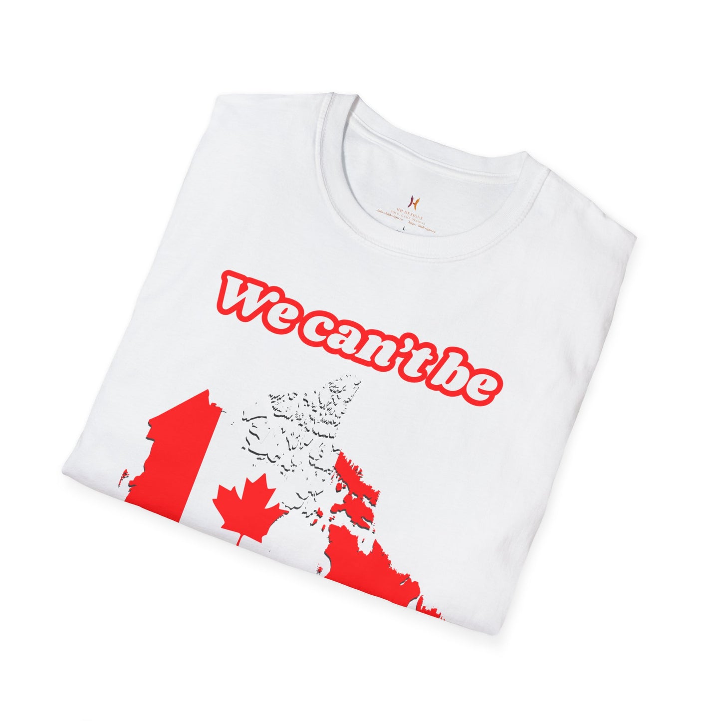 Unisex Softstyle T-Shirt - "We Can’t Be the 51st State" with Canada Map & No. 1 Gesture