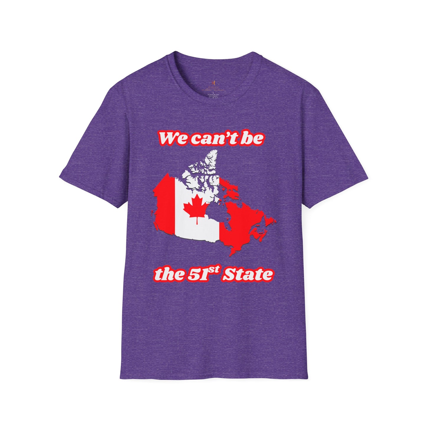 Unisex Softstyle T-Shirt - "We Can’t Be the 51st State" with Canada Map & No. 1 Gesture