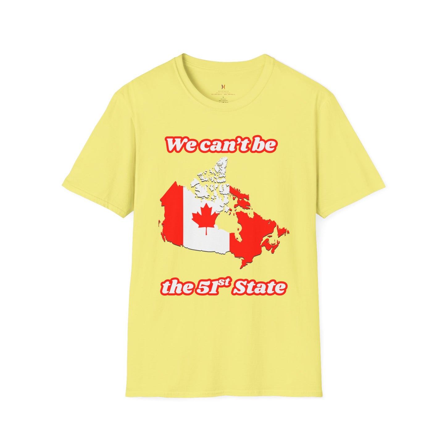 Unisex Softstyle T-Shirt - "We Can’t Be the 51st State" with Canada Map & No. 1 Gesture