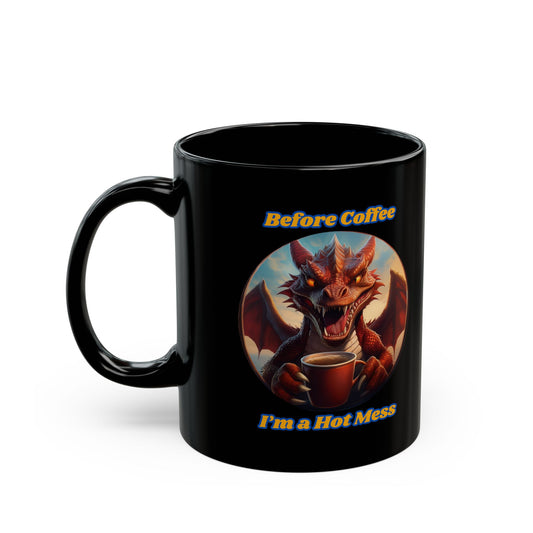 Funny Dragon Coffee Mug - 'Before Coffee I'm a Hot Mess'
