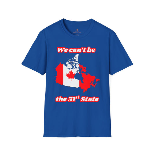 Unisex Softstyle T-Shirt - "We Can’t Be the 51st State" with Canada Map & No. 1 Gesture