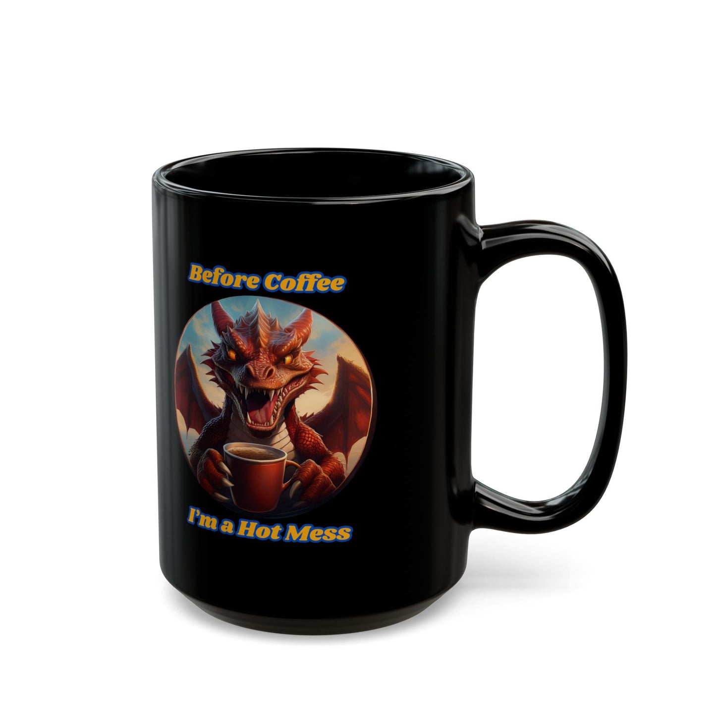 Funny Dragon Coffee Mug - 'Before Coffee I'm a Hot Mess'